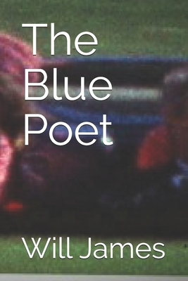 The Blue Poet by Will James