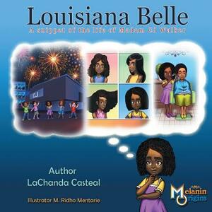 Louisiana Belle: a Snippet of the Life of Madam C.J. Walker by Lachanda Casteal