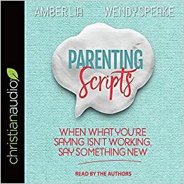 Parenting Scripts by Wendy Speake, Amber Lia