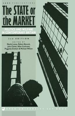 The State or the Market: Politics and Welfare in Contemporary Britain by 