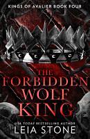 The Forbidden Wolf King (The Kings of Avalier, Book 4) by Leia Stone