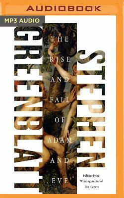 The Rise and Fall of Adam and Eve by Stephen Greenblatt