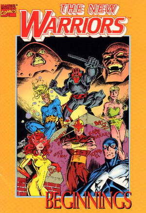 The New Warriors: Beginnings by Mark Bagley, Tom DeFalco, Fabian Nicieza, Ron Frenz