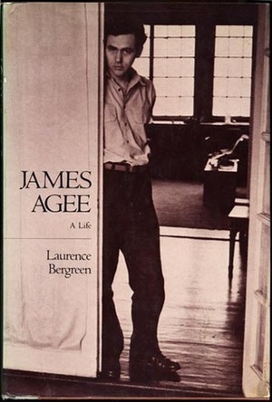 James Agee: A Life by Laurence Bergreen