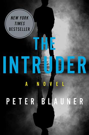 The Intruder: A Novel by Peter Blauner, Peter Blauner