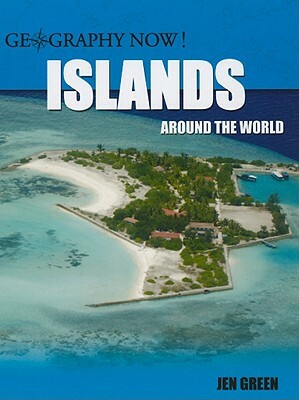 Islands Around the World by Jen Green