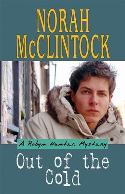 Out of the Cold: Robyn Hunter Mystery by Norah McClintock