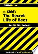 CliffsNotes on Kidd's The Secret Life of Bees by Susan Van Kirk