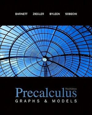 Precalculus: Graphs & Models with Student Solutions Manual by Karl E. Byleen, Michael R. Ziegler, Raymond A. Barnett