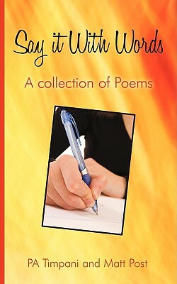 Say It with Words: A Collection of Poems by Matt Post, Pa Timpani