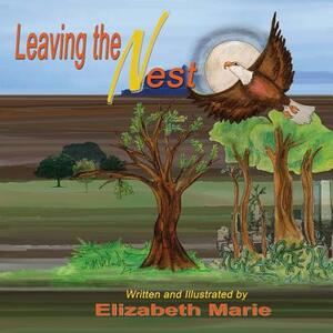 Leaving The Nest by Elizabeth Marie