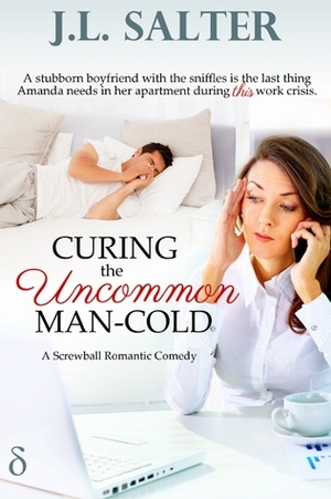 Curing the Uncommon Man-Cold by J.L. Salter