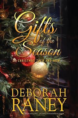 Gifts of the Season: Christmas Then and Now by Deborah Raney, Deborah Raney