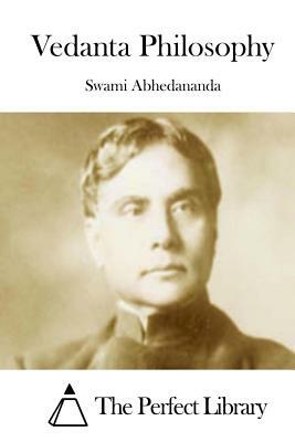 Vedanta Philosophy by Swami Abhedananda