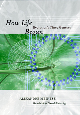 How Life Began: Evolution's Three Geneses by Alexandre Meinesz