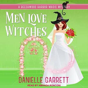 Men Love Witches by Danielle Garrett