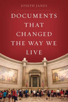 Documents That Changed the Way We Live by Joseph Janes