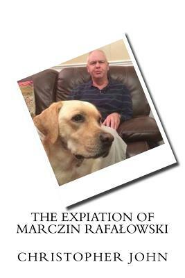 The Expiation of Marczin Rafalowski by Michael Hodgson