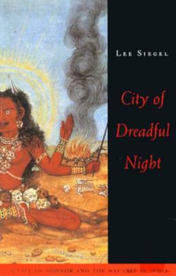 City of Dreadful Night: A Tale of Horror and the Macabre in India by Lee Siegel