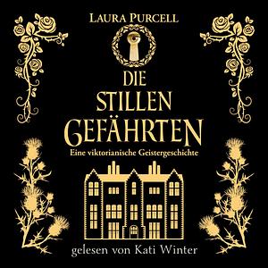 Die stillen Gefährten: Eine viktorianische Geistesgeschichte by Laura Purcell