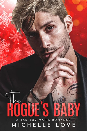 The Rogue's Baby: A Bad Boy Mafia Romance, by Michelle Love