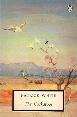 The Cockatoos by Patrick White