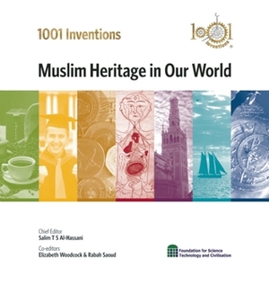 1001 Inventions: Muslim Heritage in Our World by Salim T.S. Al-Hassani, Roland Jackson