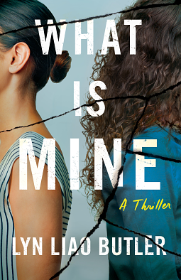 What Is Mine: A Thriller by Lyn Liao Butler