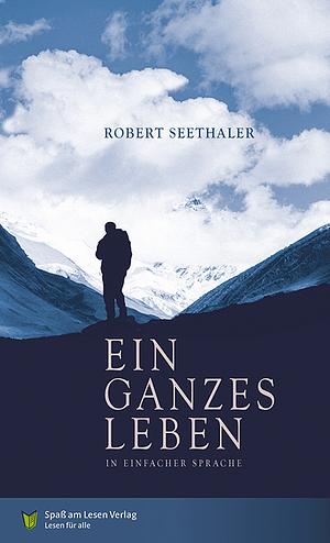 Ein ganzes Leben: in einfacher Sprache by Robert Seethaler