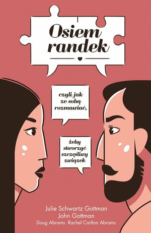 Osiem randek, czyli jak ze sobą rozmawiać, żeby stworzyć udany związek by Douglas Carlton Abrams, Rachel Carlton Abrams, John Gottman, Julie Schwartz Gottman