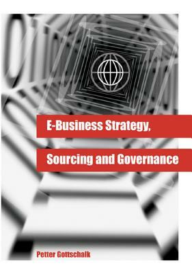 E-Business Strategy, Sourcing and Governance by Petter Gottschalk