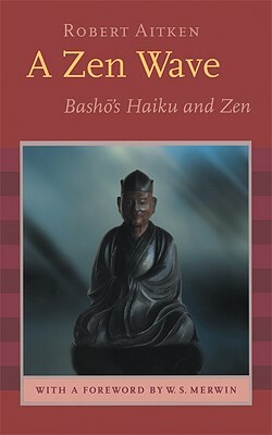 A Zen Wave: Basho's Haiku and Zen by Matsuo Bashō