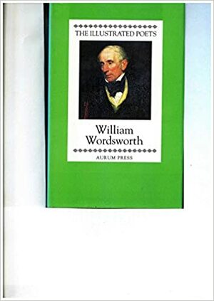 William Wordsworth (Illustrated Poets) by Geoffrey Moore, William Wordsworth