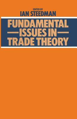 Fundamental Issues in Trade Theory by Ian Steedman
