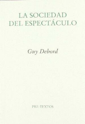 La sociedad del espectaculo by Guy Debord, Guy Debord