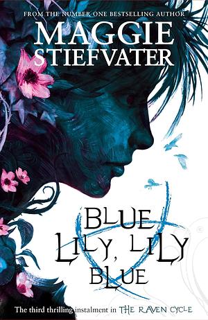 Blue Lily, Lily Blue by Maggie Stiefvater