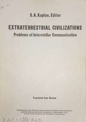 Extraterrestrial Civilizations: Problems of Interstellar Communication by L.M. Gindilis, G.M. Khovanov, N.S. Kardashev, B.N. Panovkin, B.V. Sukhotin, S.A. Kaplan