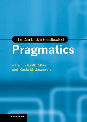 The Cambridge Handbook of Pragmatics by 