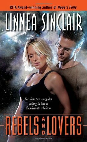 Rebels and Lovers by Linnea Sinclair
