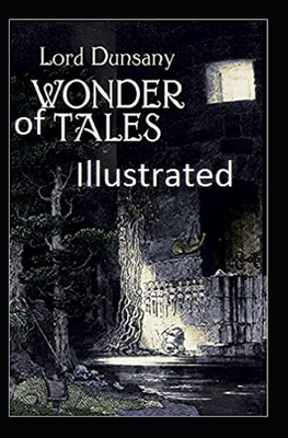 Tales of Wonder Illustrated by Lord Dunsany