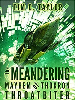 The Meandering Mayhem of Thogron Throatbiter by Tim C. Taylor