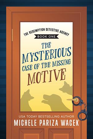 The Mysterious Case of the Missing Motive by Michele Pariza Wacek