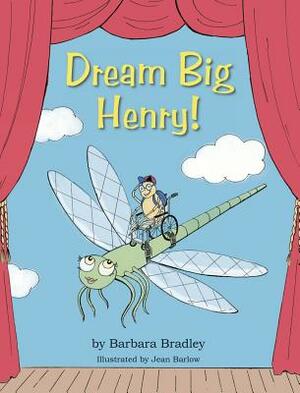 Dream Big, Henry by Barbara Bradley