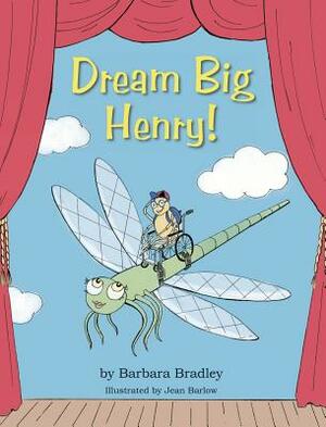 Dream Big, Henry by Barbara Bradley