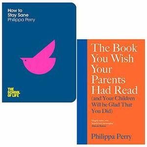 Philippa Perry Collection 2 Books Set (How To Stay Sane, The Book You Wish Your Parents Had Read Hardcover) by Philippa Perry
