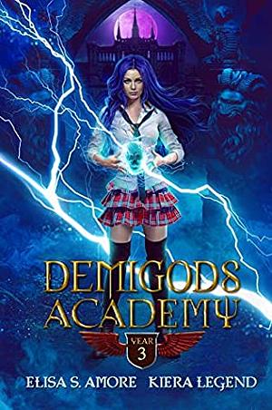 Demigods Academy - Year Three by Elisa S. Amore, Kiera Legend