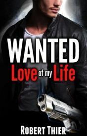 WANTED: Love of my Life by Robert Thier