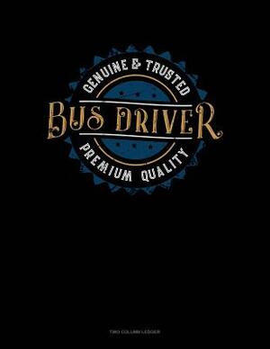 Genuine & Trusted Bus Driver - Premium Quality: Unruled Composition Book by 