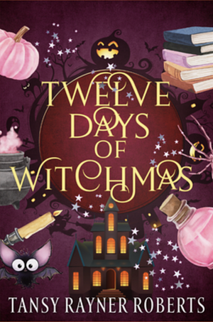 Twelve Days of Witchmas by Tansy Rayner Roberts