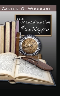 The Mis-Education of the Negro by Carter Godwin Woodson